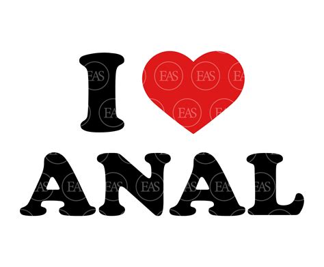 I LOVE ANAL